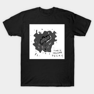 time is cellular decay necrotic cell T-Shirt